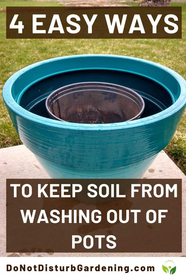 4 EASY Ways to Keep Soil From Washing Out of Pots Do Not Disturb